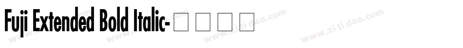 Fuji Extended Bold Italic字体转换